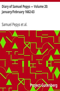 Diary of Samuel Pepys — Volume 20: January/February 1662-63