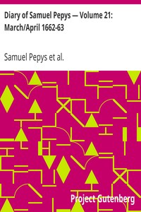 Diary of Samuel Pepys — Volume 21: March/April 1662-63