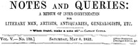Notes and Queries, Vol. V, Number 132, May 8, 1852: A Medium of Inter-communication for Literary Men, Artists, Antiquaries, Genealogists, etc.