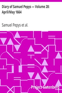 Diary of Samuel Pepys — Volume 28: April/May 1664