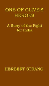 One of Clive's Heroes: A Story of the Fight for India