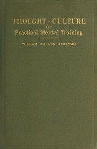 Thought-Culture; Or, Practical Mental Training