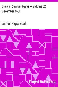 Diary of Samuel Pepys — Volume 32: December 1664