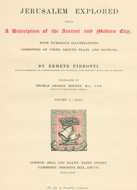 Jerusalem Explored, Volume 1—Text: Being a Description of the Ancient and Modern City, with Numerous Illustrations Consisting of Views, Ground Plans and Sections