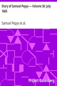 Diary of Samuel Pepys — Volume 36: July 1665