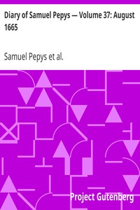 Diary of Samuel Pepys — Volume 37: August 1665