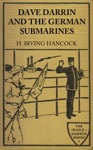 Dave Darrin and the German Submarines: Or, Making a Clean-up of the Hun Sea Monsters