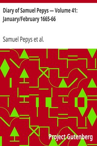 Diary of Samuel Pepys — Volume 41: January/February 1665-66