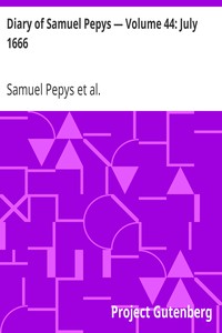 Diary of Samuel Pepys — Volume 44: July 1666