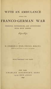 With an Ambulance During the Franco-German War: Personal Experiences and Adventures with Both Armies, 1870-1871