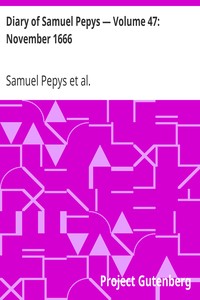 Diary of Samuel Pepys — Volume 47: November 1666