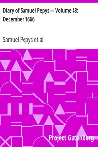 Diary of Samuel Pepys — Volume 48: December 1666