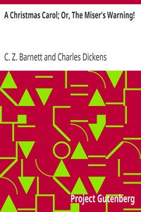 A Christmas Carol; Or, The Miser's Warning!: (Adapted from Charles Dickens' Celebrated Work.)