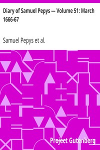 Diary of Samuel Pepys — Volume 51: March 1666-67