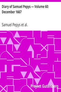 Diary of Samuel Pepys — Volume 60: December 1667