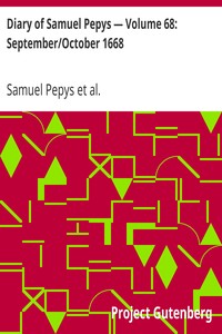 Diary of Samuel Pepys — Volume 68: September/October 1668