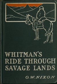 Whitman's Ride Through Savage Lands, with Sketches of Indian Life