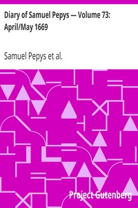 Diary of Samuel Pepys — Volume 73: April/May 1669