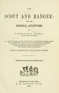 The Scout and Ranger: Being the Personal Adventures of Corporal Pike of the Fourth Ohio cavalry