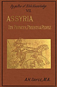 Assyria: Its Princes, Priests and People: By-Paths of Bible Knowledge VII