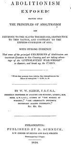 Abolitionism Exposed!: Proving the the Principles of Abolitionism are Injurious to the Slaves Themselves, Destructive to This Nation, and Contrary to the Express Commands of God