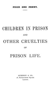 Children in Prison and Other Cruelties of Prison Life