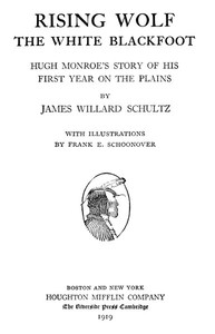 Rising Wolf, the White Blackfoot: Hugh Monroe's Story of His First Year on the Plains