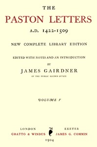 The Paston Letters, A.D. 1422-1509. Volume 5 (of 6): New Complete Library Edition