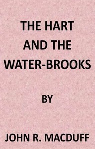 The Hart and the Water-Brooks: a practical exposition of the forty-second Psalm.