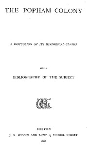 The Popham Colony : $b a discussion of its historical claims, with a bibliography of the subject