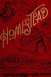 Homestead: A Complete History of the Struggle of July, 1892, between the Carnegie-Steel Company, Limited, and the Amalgamated Association of Iron and Steel Workers