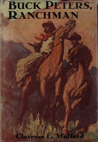 Buck Peters, Ranchman: Being the Story of What Happened When Buck Peters, Hopalong Cassidy, and Their Bar-20 Associates Went to Montana