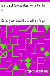 Journals of Dorothy Wordsworth, Vol. 1 (of 2)