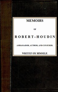 Memoirs of Robert-Houdin, ambassador, author and conjurer