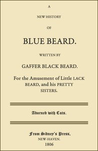 A New History of Blue Beard: For the Amusement of Little Lack Beard, and His Pretty Sisters