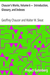 Chaucer's Works, Volume 6 —  Introduction, Glossary, and Indexes