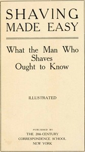 Shaving Made Easy: What the Man Who Shaves Ought to Know