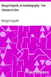 Margot Asquith, an Autobiography - Two Volumes in One