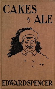 Cakes & Ale: A Dissertation on Banquets Interspersed with Various Recipes, More or Less Original, and anecdotes, mainly veracious