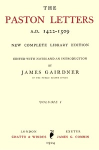 The Paston Letters, A.D. 1422-1509. Volume 1 (of 6): New Complete Library Edition