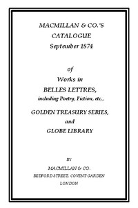 Macmillan & Co.'s Catalogue. September 1874: Of Works in Belles Lettres, Including Poetry, Fiction, Etc.