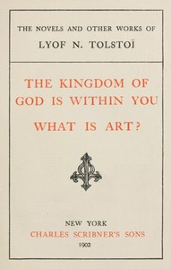 The Kingdom of God is Within You; What is Art?