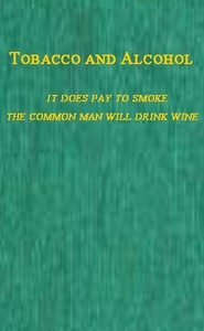 Tobacco and Alcohol: I. It Does Pay to Smoke.  II. The Coming Man Will Drink Wine.