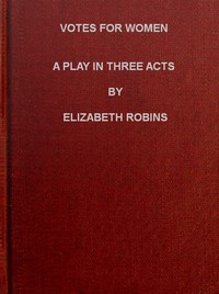 Votes for Women: A Play in Three Acts