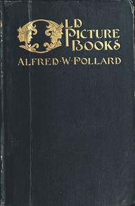 Old Picture Books, With Other Essays on Bookish Subjects