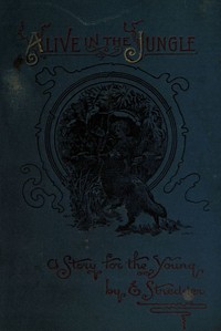 Alive in the Jungle: A Story for the Young