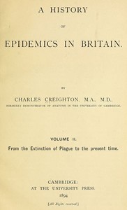 A History of Epidemics in Britain, Volume 2 (of 2): From the Extinction of Plague to the Present Time
