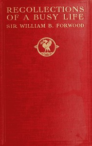 Recollections of a Busy Life: Being the Reminiscences of a Liverpool Merchant 1840-1910