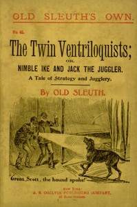 The Twin Ventriloquists; or, Nimble Ike and Jack the Juggler: A Tale of Strategy and Jugglery