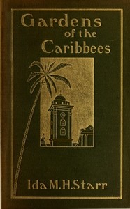 Gardens of the Caribbees, v. 1/2: Sketches of a Cruise to the West Indies and the Spanish Main